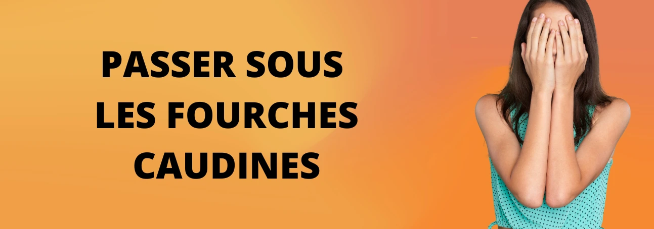 Que signifie l'expression française « Passer sous les fourches caudines